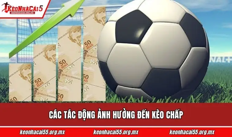 Các tác động ảnh hưởng đến kèo chấp