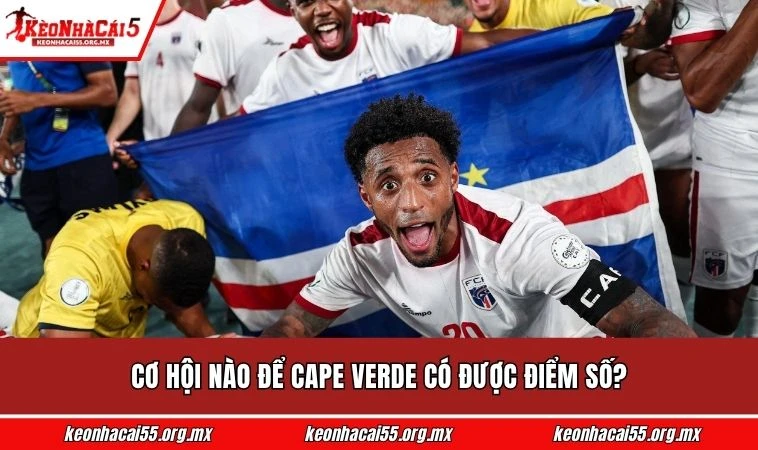 Cơ hội nào để Cape Verde có được điểm số?