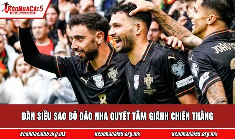 Dàn siêu sao Bồ Đào Nha quyết tâm giành chiến thắng