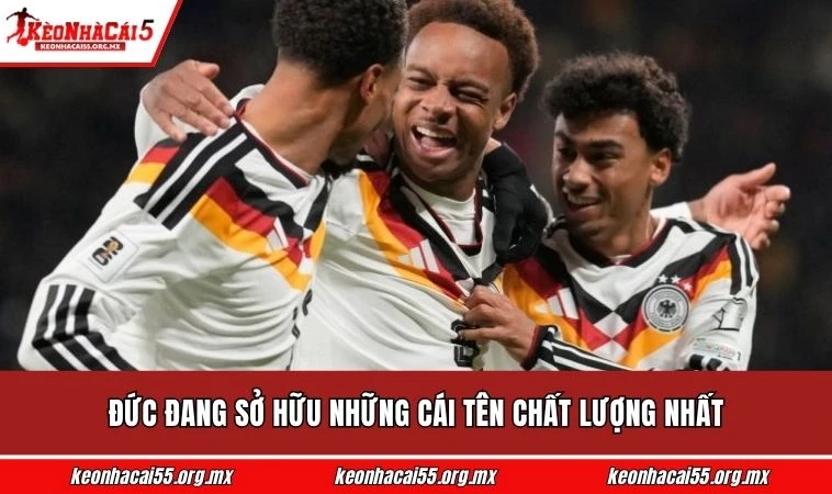Đức đang sở hữu những cái tên chất lượng nhất