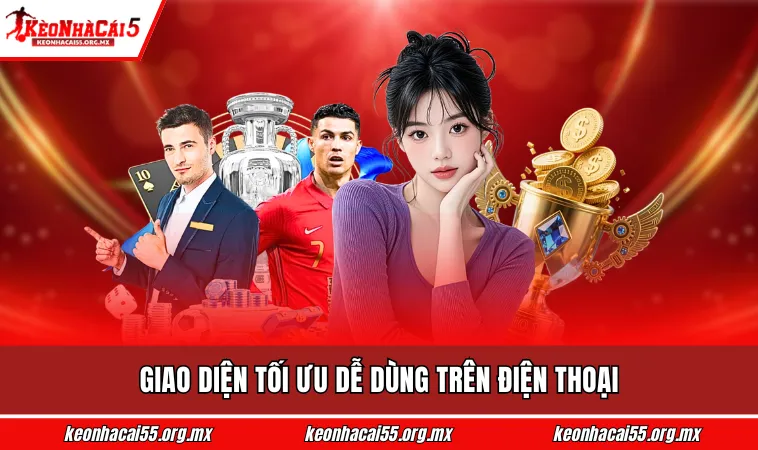 Giao diện tối ưu dễ dùng trên điện thoại