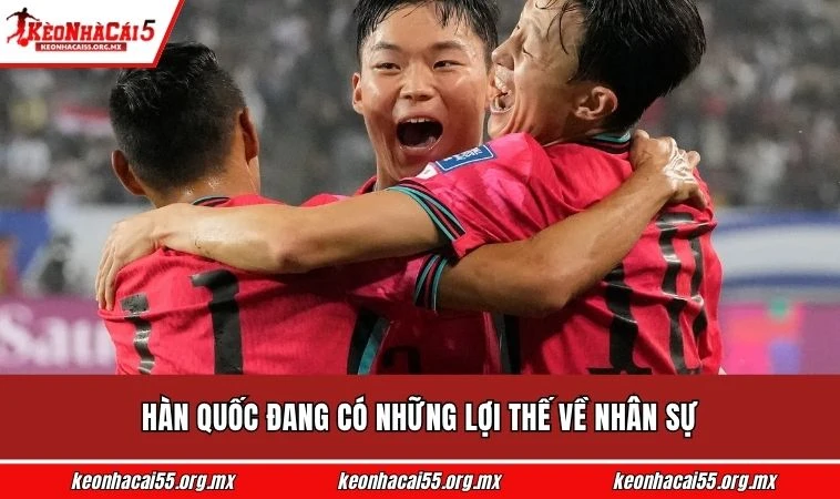 Hàn Quốc đang có những lợi thế về nhân sự