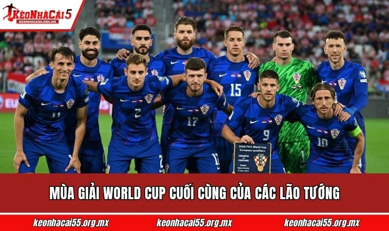 Mùa giải World Cup cuối cùng của các lão tướng