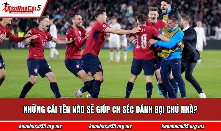 Những cái tên nào sẽ giúp CH Séc đánh bại chủ nhà?