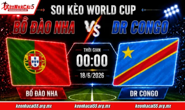 Soi kèo World Cup Bồ Đào Nha vs DR Congo, 00h00 ngày 18/6/2026