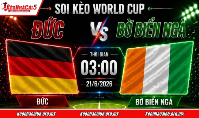 Soi kèo World Cup Đức vs Bờ Biển Ngà, 03h00 ngày 21/6/2026
