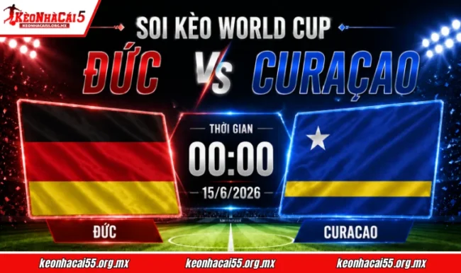 Soi kèo World Cup Đức vs Curacao, 00h00 ngày 15/6/2026 