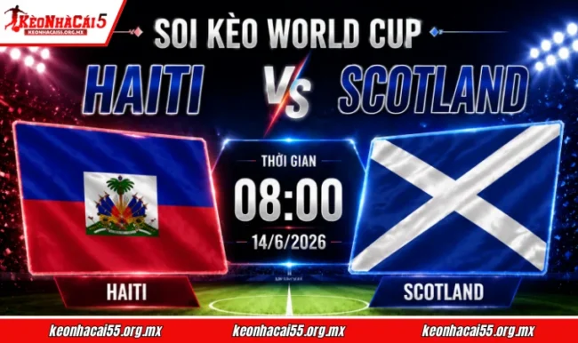 Soi kèo World Cup Haiti vs Scotland, 08h00 ngày 14/6/2026 