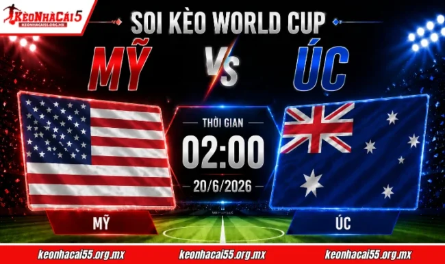 Soi kèo World Cup Mỹ vs Úc, 02h00 ngày 20/6/2026