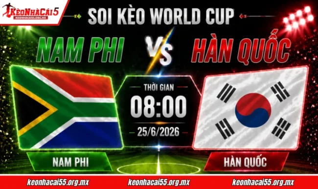 Soi kèo World Cup Nam Phi vs Hàn Quốc, 08h00 ngày 25/6/2026