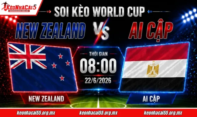 Soi kèo World Cup New Zealand vs Ai Cập, 08h00 ngày 22/6/2026