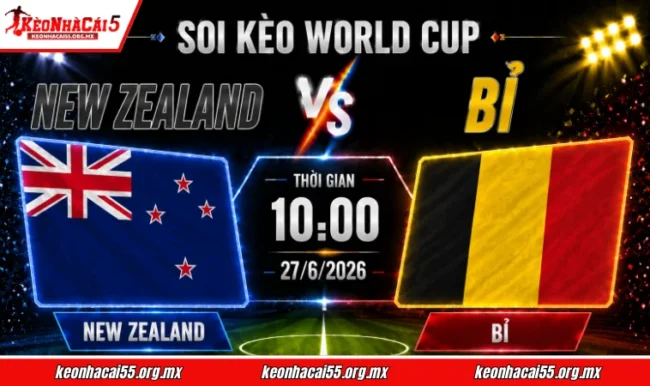 Soi kèo World Cup New Zealand vs Bỉ, 10h00 ngày 27/6/2026
