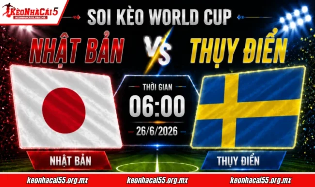 Soi kèo World Cup Nhật Bản vs Thụy Điển, 06h00 ngày 26/6/2026