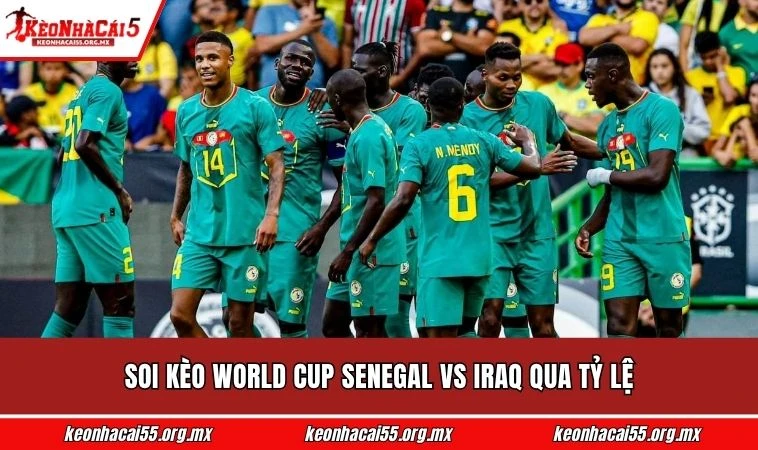 Soi kèo World Cup Senegal vs Iraq qua tỷ lệ