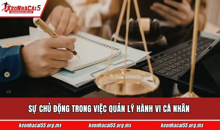 Sự chủ động trong việc quản lý hành vi cá nhân 