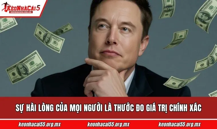 Sự hài lòng của mọi người là thước đo giá trị chính xác