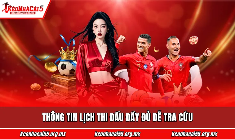 Thông tin lịch thi đấu đầy đủ dễ tra cứu