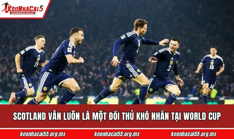 Scotland vẫn luôn là một đối thủ khó nhằn tại World Cup