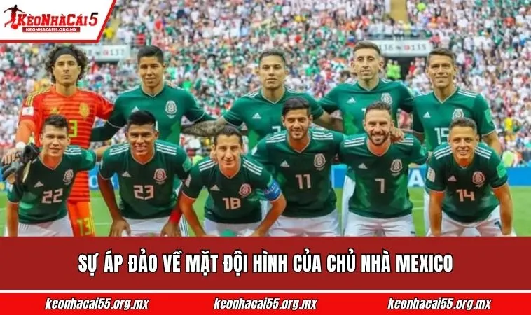 Sự áp đảo về mặt đội hình của chủ nhà Mexico