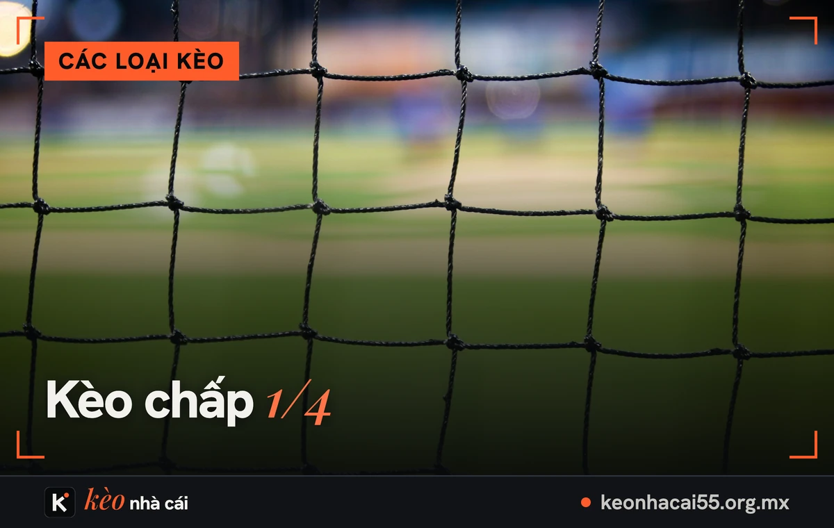 Kèo chấp 1/4: lưới khung thành trước mặt sân mờ