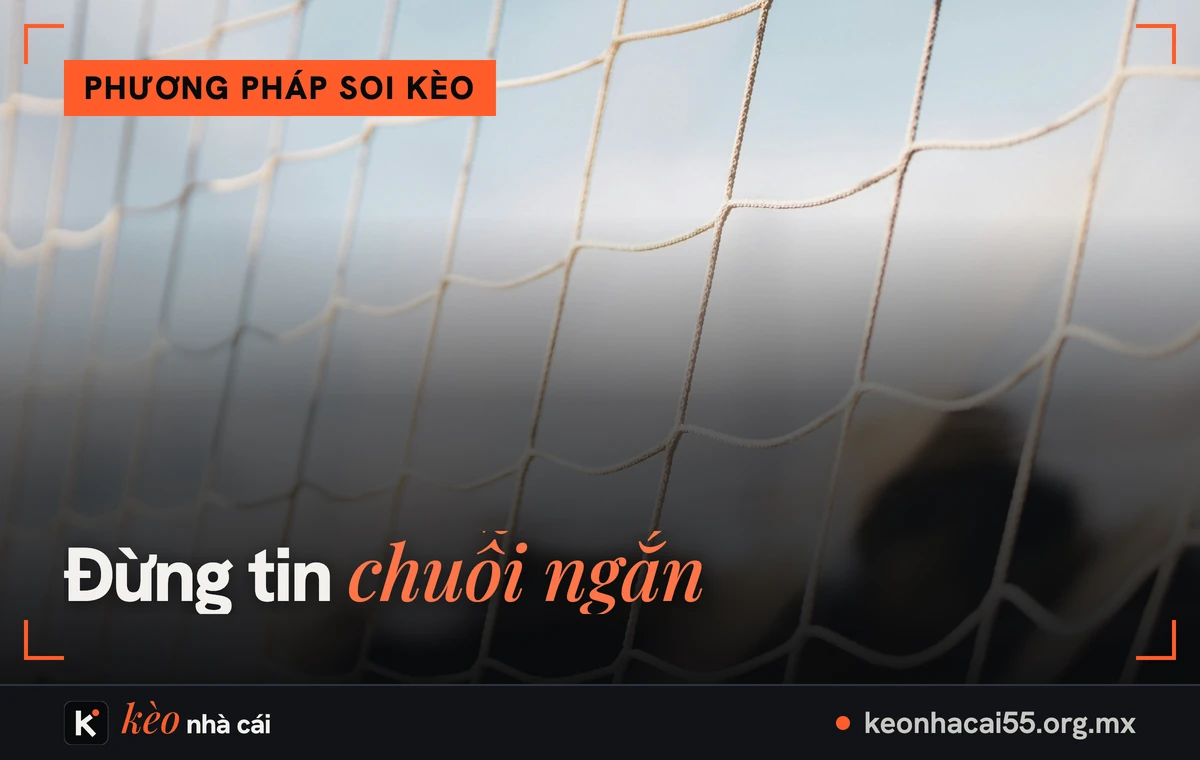 Lưới khung thành trước bầu trời, sai lầm khi đọc kèo vì suy luận quá mức