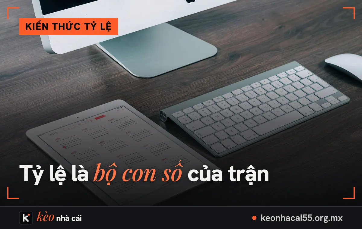 Máy tính bảng hiện lịch và bàn phím trên bàn gỗ, kiến thức tỷ lệ kèo cơ bản