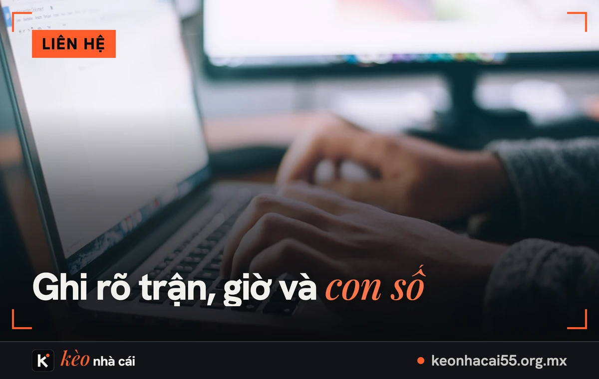 Liên hệ Kèo Nhà Cái: báo lỗi dữ liệu, góp ý bài viết, yêu cầu về dữ liệu cá nhân 1 Tay gõ bàn phím máy tính xách tay khi gửi thư liên hệ kèo nhà cái